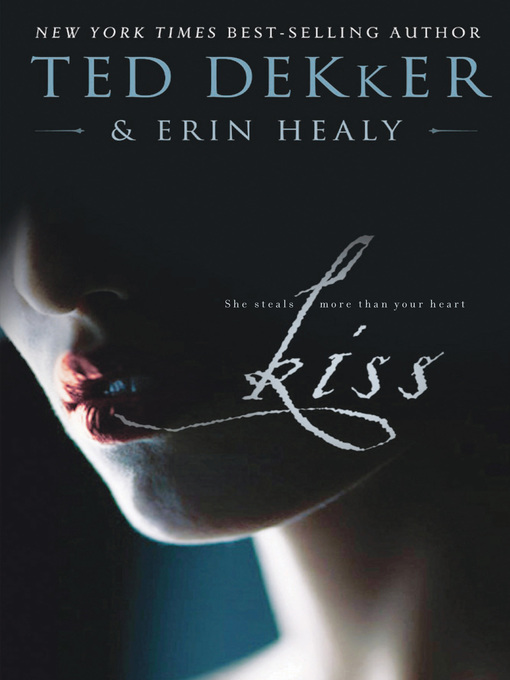 Title details for Kiss by Ted Dekker - Available